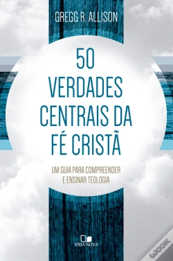 Capa do artigo 50 Verdades Centrais Da Fé Cristã