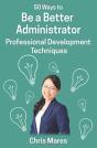 50 Ways To Be A Better Administrator: Pr - Preview