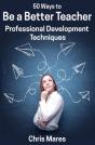 50 Ways To Be A Better Teacher: Professi - Preview