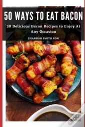50 Ways To Eat Bacon