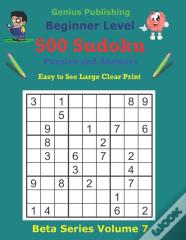 500 Beginner Sudoku Puzzles And Answers Beta Series Volume 7