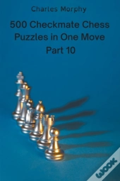 500 Checkmate Chess Puzzles In One Move, Part 10