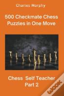 500 Checkmate Chess Puzzles In One Move, Part 2