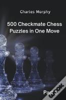 500 Checkmate Chess Puzzles In One Move, Part 3