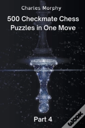 500 Checkmate Chess Puzzles In One Move, Part 4