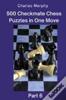 500 Checkmate Chess Puzzles In One Move, Part 6