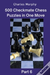 500 Checkmate Chess Puzzles In One Move, Part 6