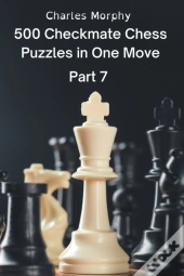 500 Checkmate Chess Puzzles In One Move, Part 7