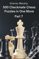 500 Checkmate Chess Puzzles In One Move, Part 7