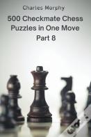 500 Checkmate Chess Puzzles In One Move, Part 8