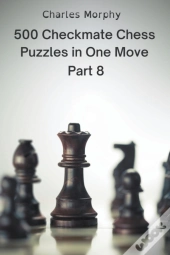500 Checkmate Chess Puzzles In One Move, Part 8