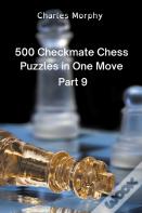 500 Checkmate Chess Puzzles In One Move, Part 9
