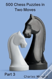 500 Chess Puzzles In Two Moves, Part 3
