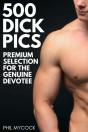 500 Dick Pics Premium Selection For The Genuine Devotee - Preview