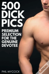 500 Dick Pics Premium Selection For The Genuine Devotee