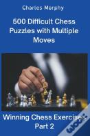 500 Difficult Chess Puzzles With Multiple Moves, Part 2