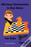 500 Easy Checkmates In One Move For Kids, Part 2