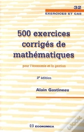 500 Exercices Corrigés De Mathématiques Pour L'Économie Et La Gestion (2e Édition)