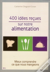 500 Idees Recues Sur L'Alimentation
