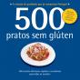500 Receitas - Pratos sem Glúten - Preview