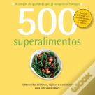 500 Receitas: Superalimentos