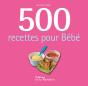 500 Recettes Pour Bebes - Preview