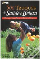 500 Truques de Saúde e Beleza