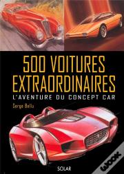 500 Voitures Extraordinaires ; L'Aventure Du Concept Car