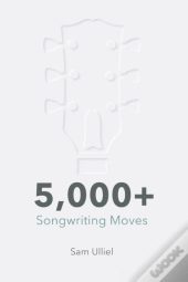 5,000+ Songwriting Moves: To Get Your Cr
