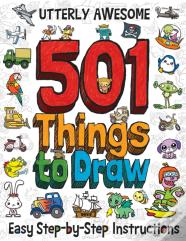 501 Utterly Awesome Things To Draw