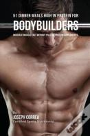 51 Bodybuilder Dinner Meals High In Protein