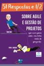 51 Respostas E 1/2 Sobre Agile E Gestão De Projetos - Preview