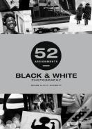 52 Assignments: Black & White Photography
