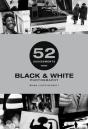 52 Assignments: Black & White Photography - Preview