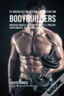 52 Bodybuilder Breakfast Meals High In Protein