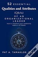 52 Essential Qualities And Attributes (Q & As) Of An Organizational Leader