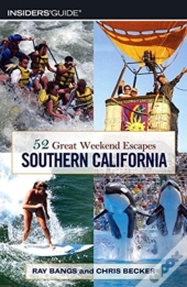 52 Great Weekend Escapes In Southern California