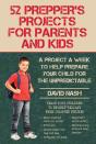 52 Prepper'S Projects For Parents And Kids - Preview