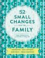 52 Small Changes For The Family - Build Confidence Reinforce Good Habits Create Empathy Increase - Preview