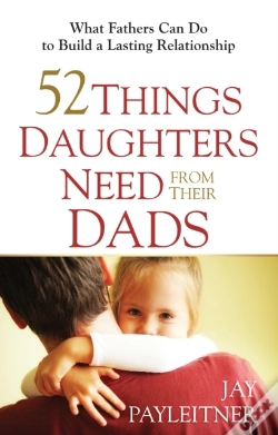 Capa do artigo 52 Things Daughters Need From Their Dads