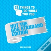 52 Things To Do While You Poo: Not The Bog-Standard Edition