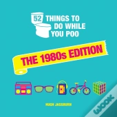 52 Things To Do While You Poo: The 1980s Edition