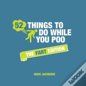52 Things To Do While You Poo: The Fart Edition