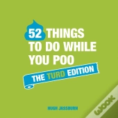 52 Things To Do While You Poo: The Turd Edition