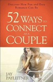 52 Ways To Connect As A Couple