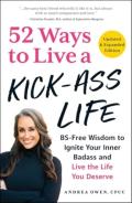 52 Ways To Live A Kick-Ass Life, Updated & Expanded Edition