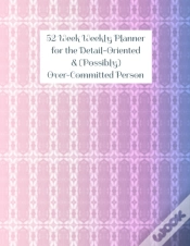 Capa do artigo 52 Week Weekly Planner For The Detail-Oriented & (Possibly) Over-Committed Person
