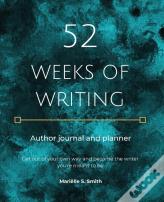 52 Weeks Of Writing Author Journal And Planner