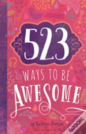 523 Ways To Be Awesome