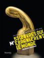 53 Oeuvres Qui M'Ébranlèrent Le Monde ; Une Lecture Intempestive De L'Art Du Xxe Siècle - Preview